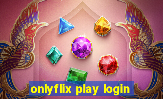 onlyflix play login